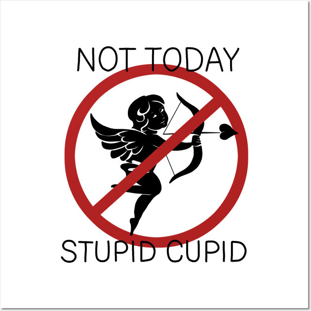 Not Today Stupid Cupid Wall Art by valentinahramov